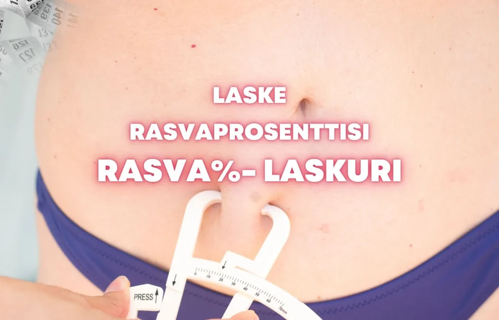 Laske rasvanprosenttisi käyttämällä rasvaprosenttilaskuria.